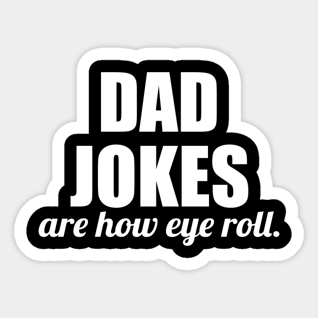 dad jokes are how eye roll - funny gift for fathers Sticker by Abir's Store